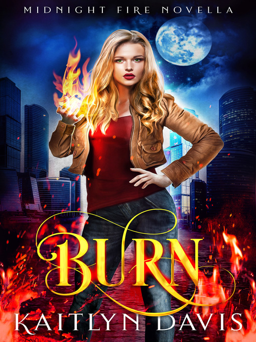 Title details for Burn (Midnight Fire Series Book Five) by Kaitlyn Davis - Available